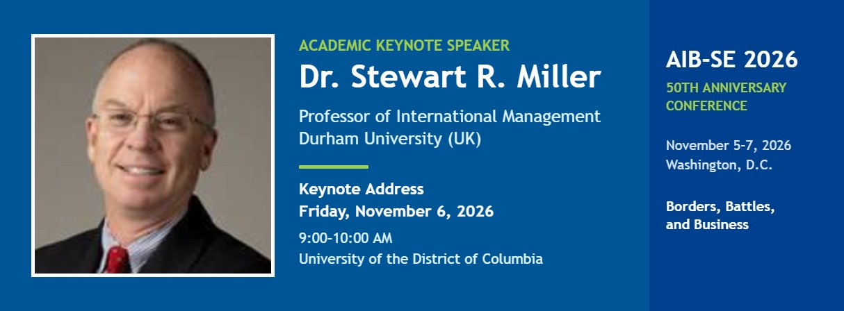 AIB-SE 2026 Academic Keynote Speaker: Dr. Stewart R. Miller, Professor of International Management, Durham University (UK) — Keynote Address, Friday, November 6, 2026, 9:00–10:00 AM, University of the District of Columbia